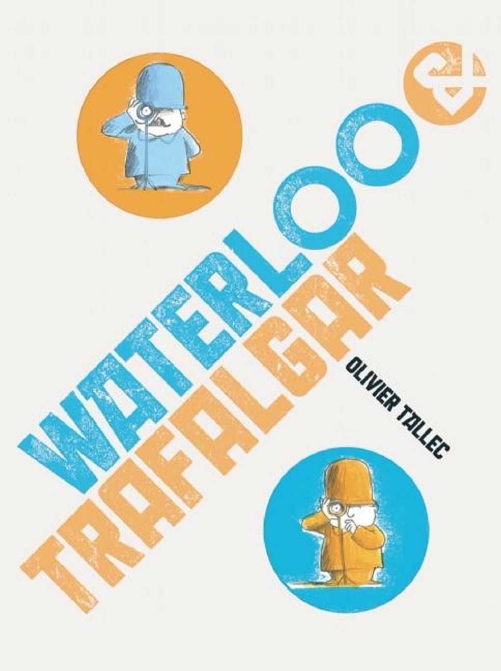 Waterloo & Trafalgar by Joy Sorman (Hardcover, 2012)