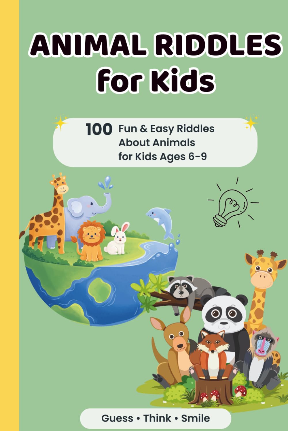 Animal Riddles for Kids: 100 Fun and Easy Riddles About Animals for Curious Minds: Guess the Animal with Clever Clues | Brain Teasers and Jokes for Kids Ages 6–9 | Includes Answers