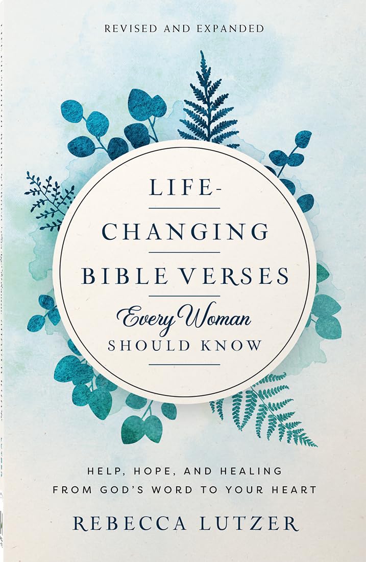 Life-Changing Bible Verses Every Woman Should Know: Help, Hope, and Healing from God’s Word to Your Heart