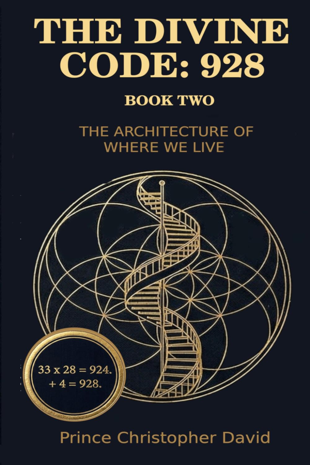 The Divine Code 928: Book Two — The Architecture Of Where We Live (The Divine Code 928 A 3 Book Series)
