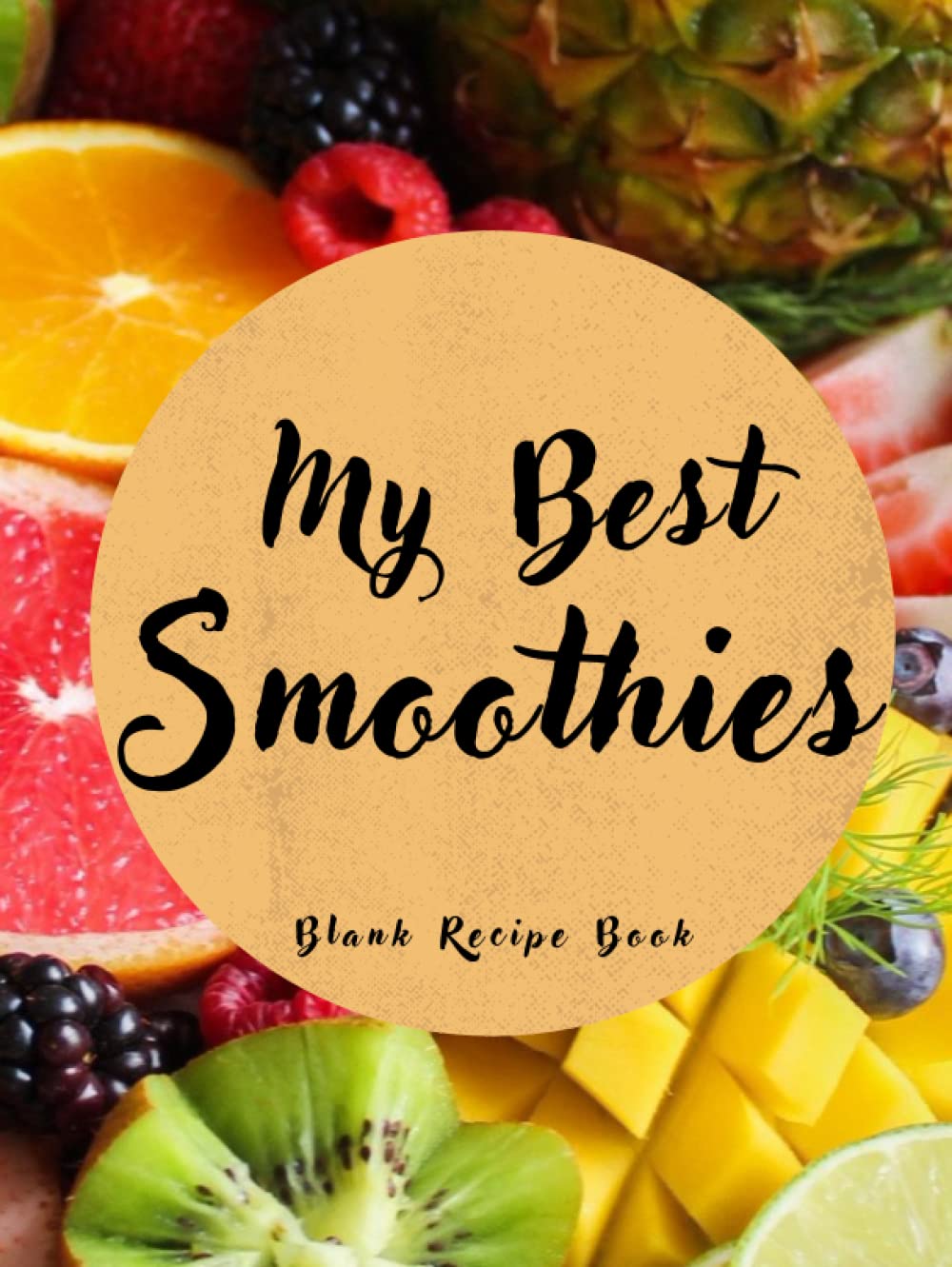 MY BEST SMOOTHIES: Blank Recipe Book