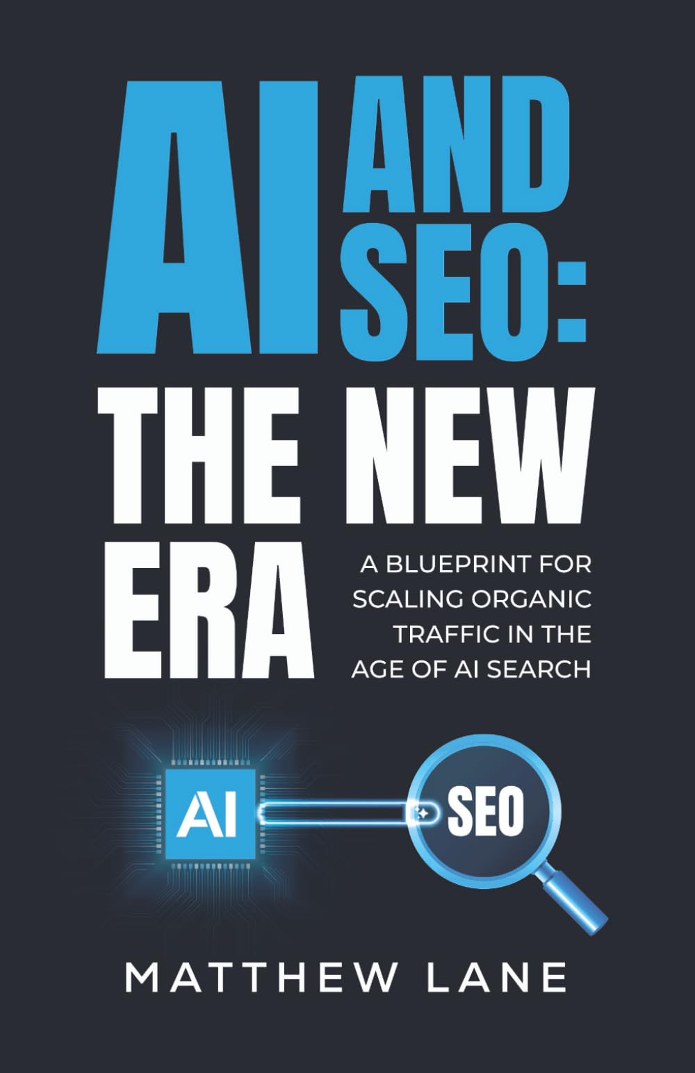 AI and SEO: The New Era: A Blueprint for Scaling Organic Traffic in the Age of AI Search