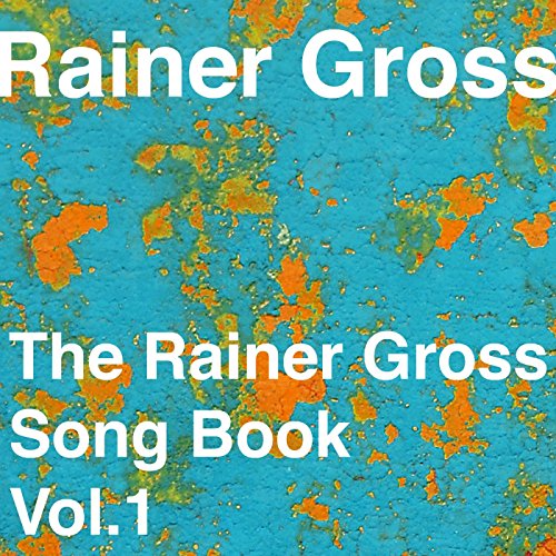 Amazon MusicでRainer GrossのThe Rainer Gross Song Book, Vol. Iを再生する