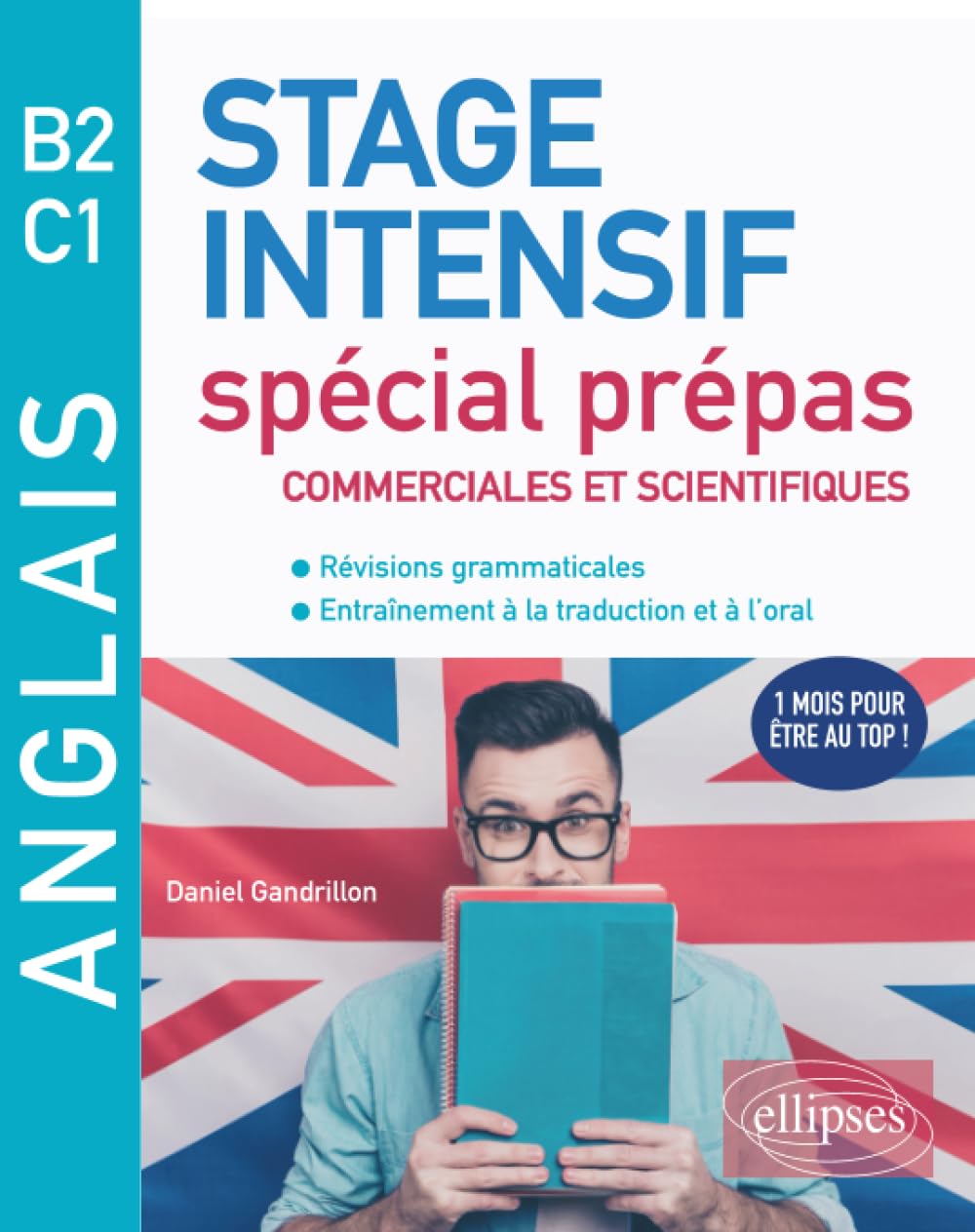 Anglais - Stage intensif spécial prépas commerciales et scientifiques B2-C1: Révisions grammaticales, Entraînement à la traduction et à l'oral