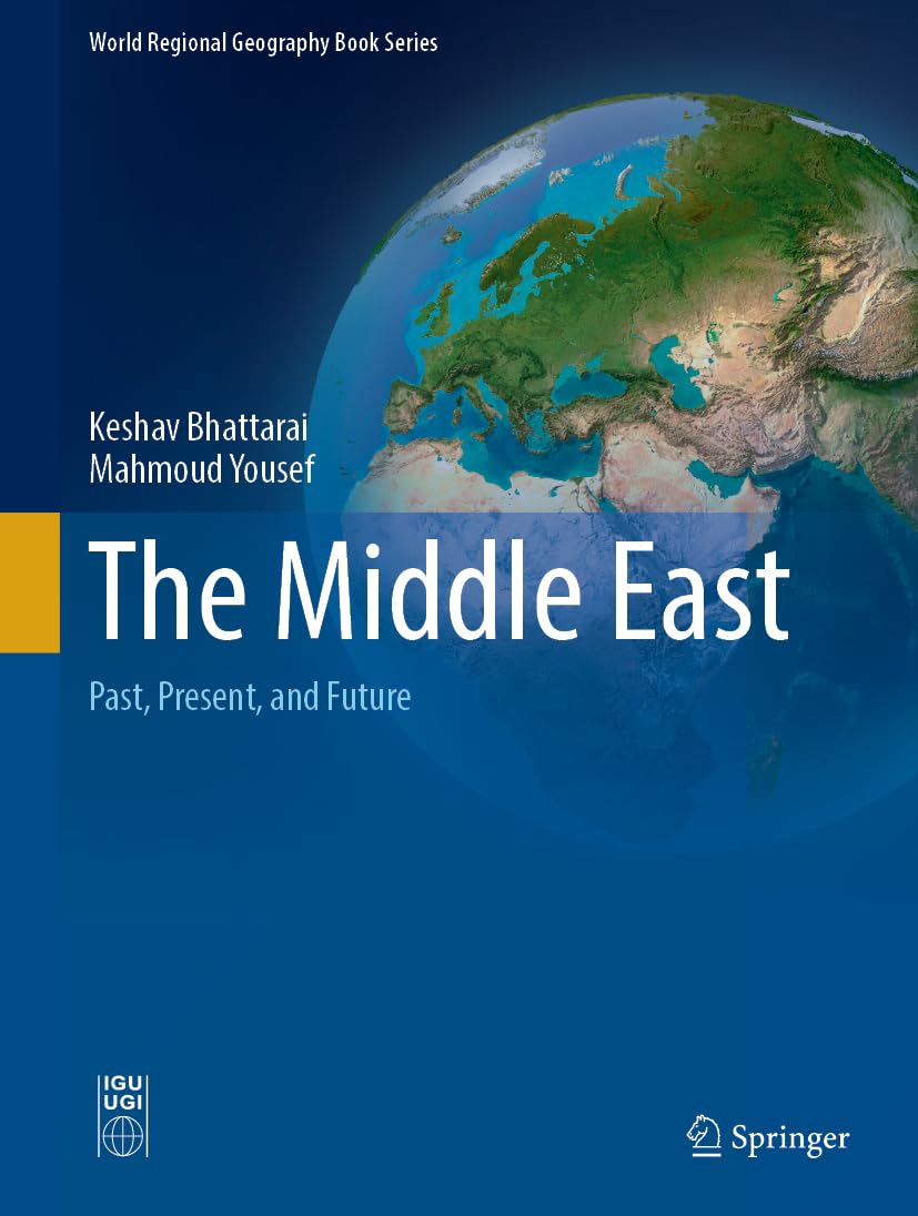 The Middle East: Past, Present, and Future (World Regional Geography Book Series)