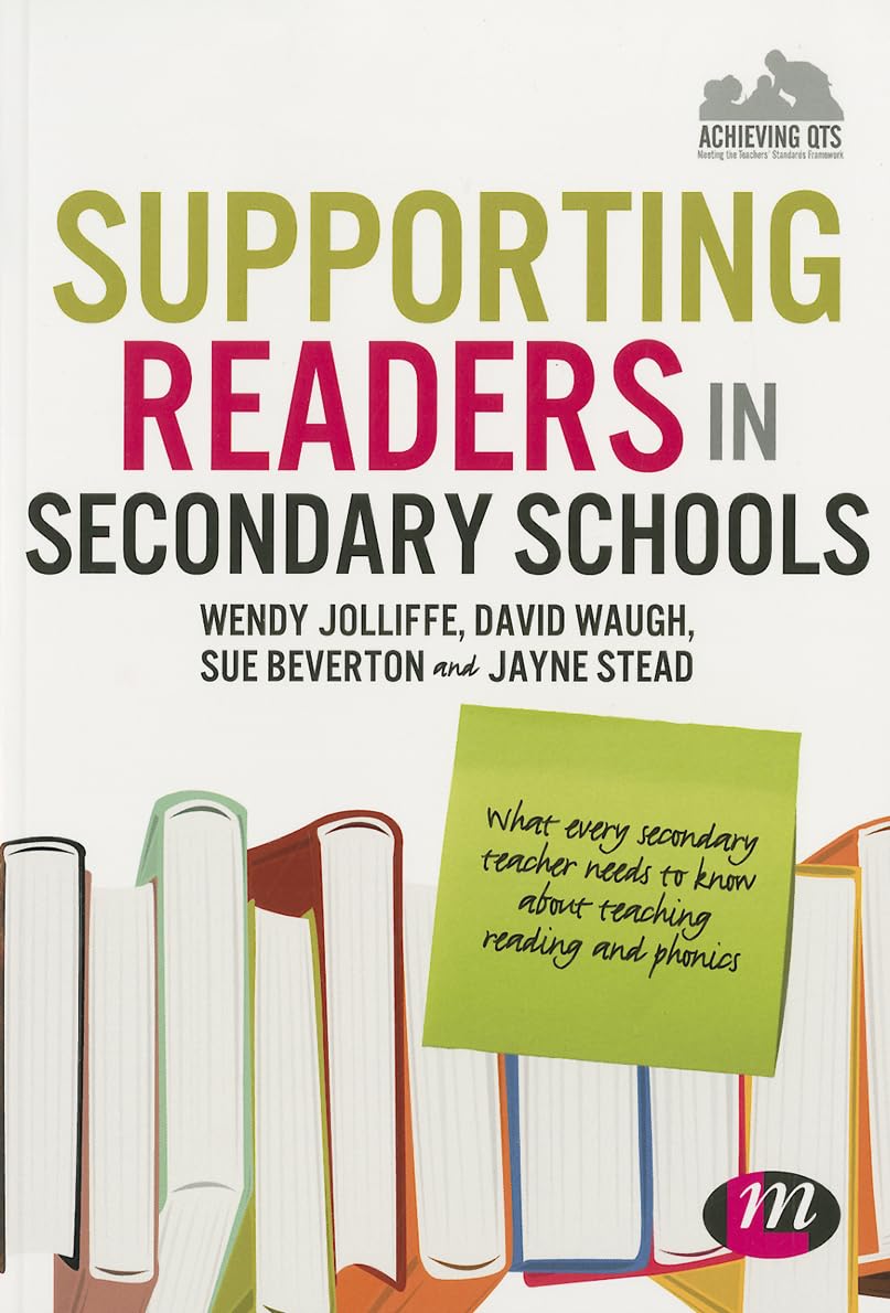 Supporting Readers in Secondary Schools: What every secondary teacher needs to know about teaching reading and phonics (Achieving QTS Series)