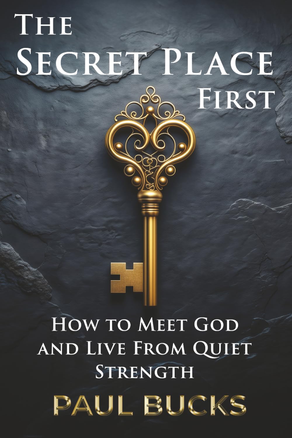 The Secret Place First: What Jesus Taught About Asking, Seeking, and Receiving