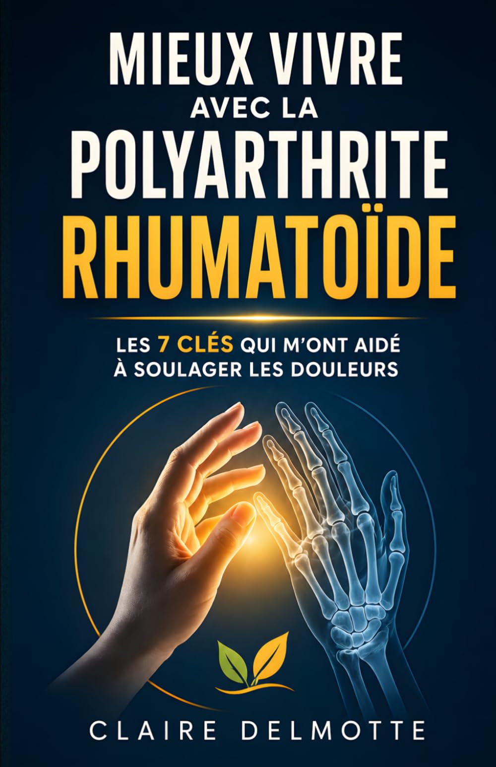 Mieux Vivre avec la Polyarthrite Rhumatoïde: Les 7 Clés qui m’ont aidé à soulager les douleurs et améliorer mon quotidien | Traitement, Alimentation | ... Rhumatoïde | Rhumatisme et Arthrose