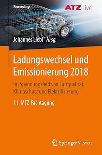 Ladungswechsel und Emissionierung 2018: Im Spannungsfeld von Luftqualität, Klimaschutz und Elektrifizierung 11. MTZ-Fachtagung (Proceedings) (German Edition)