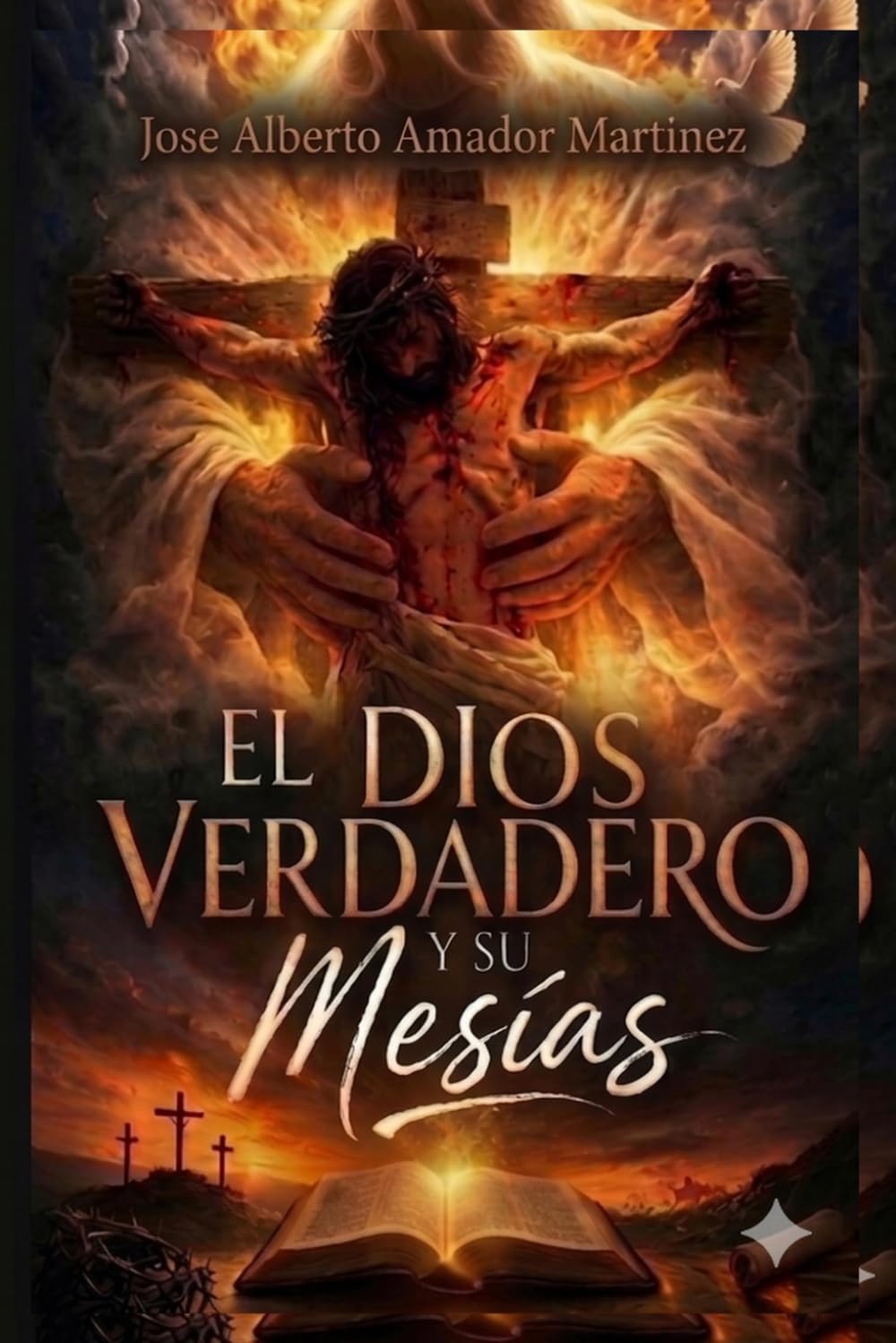 El DIOS VERDADERO Y SU MESIAS: La relación entre el Padre, el Hijo y el plan eterno de redención