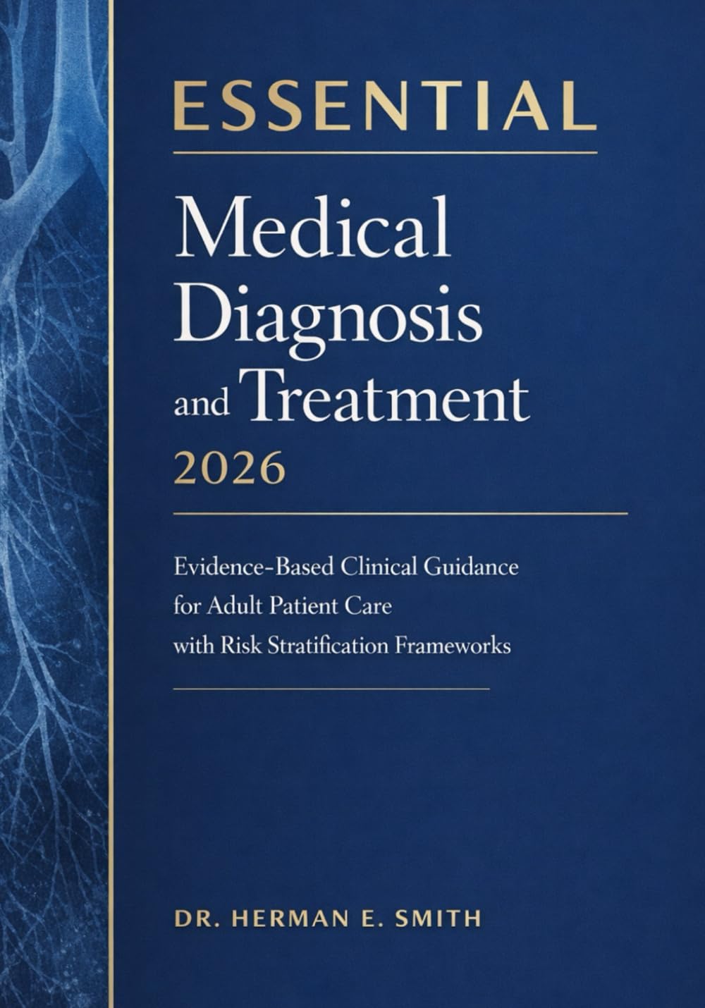 Essential Medical Diagnosis and Treatment 2026: Evidence-Based Clinical Guidance for Adult Patient Care with Risk Stratification Frameworks