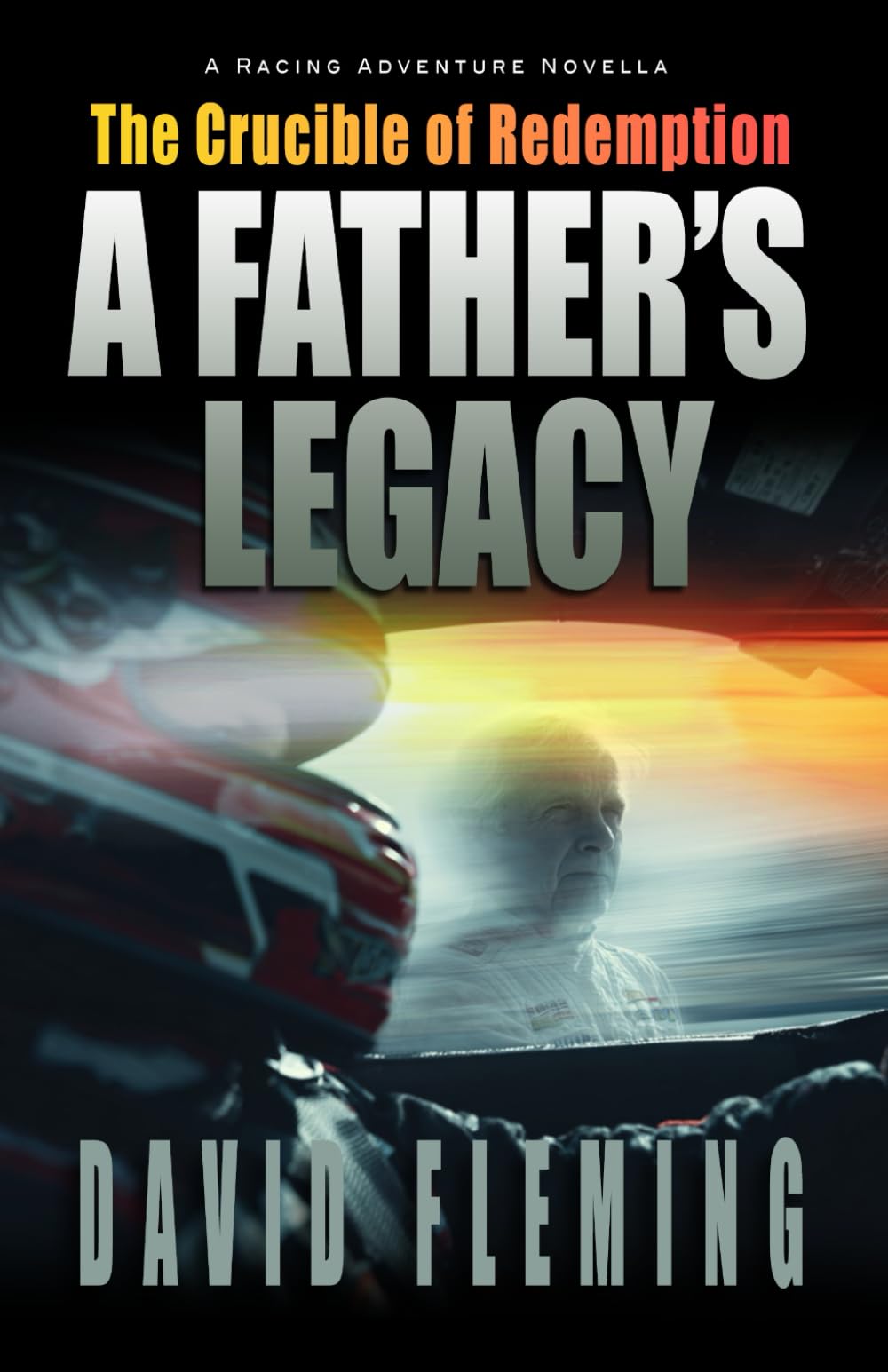 A FATHER'S LEGACY: The Crucible of Redemption