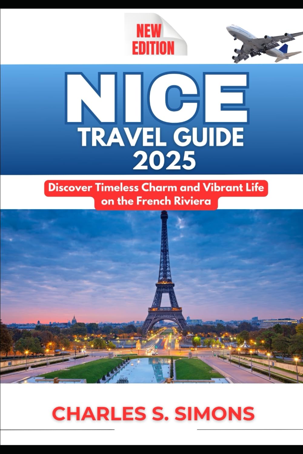 Nice Travel Guide 2025: Discover Timeless Charm and Vibrant Life on the French Riviera