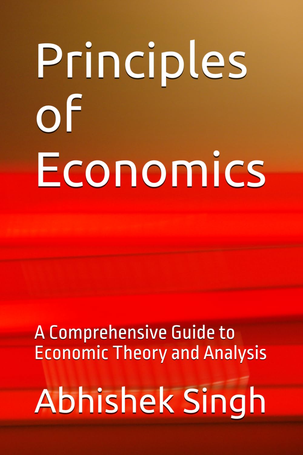 Principles of Economics: A Comprehensive Guide to Economic Theory and Analysis