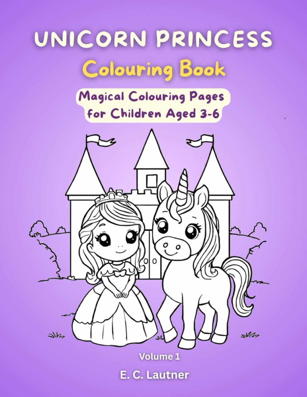 Unicorn Princess: Colouring Book - Magical Colouring Pages for Children Aged 3-6