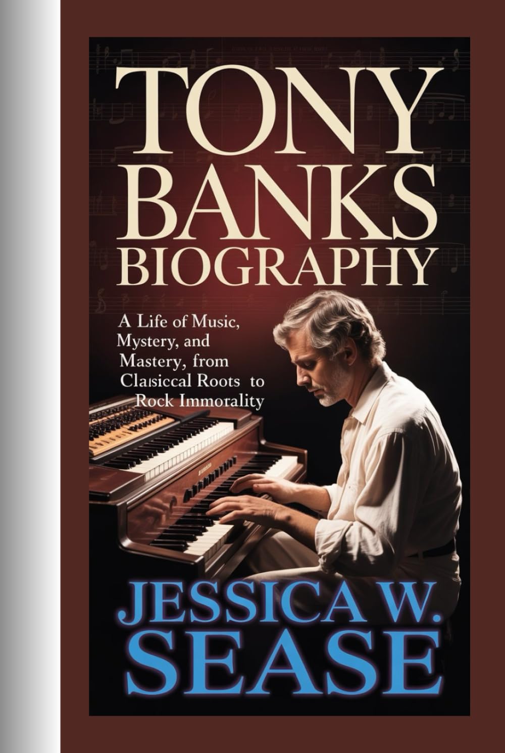 TONY BANKS BIOGRAPHY: A Life of Music, Mystery, and Mastery, From Classical Roots to Rock Immortality,