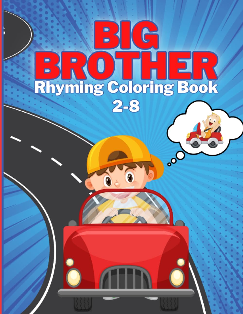 Big Brother Coloring Book with Vehicles: 60 Coloring Pages of cute Vehicles and Rhymes about Big Brother: Cute Coloring Book for Kids and Toddlers ... Sibling from New Baby (Big Brother Book)