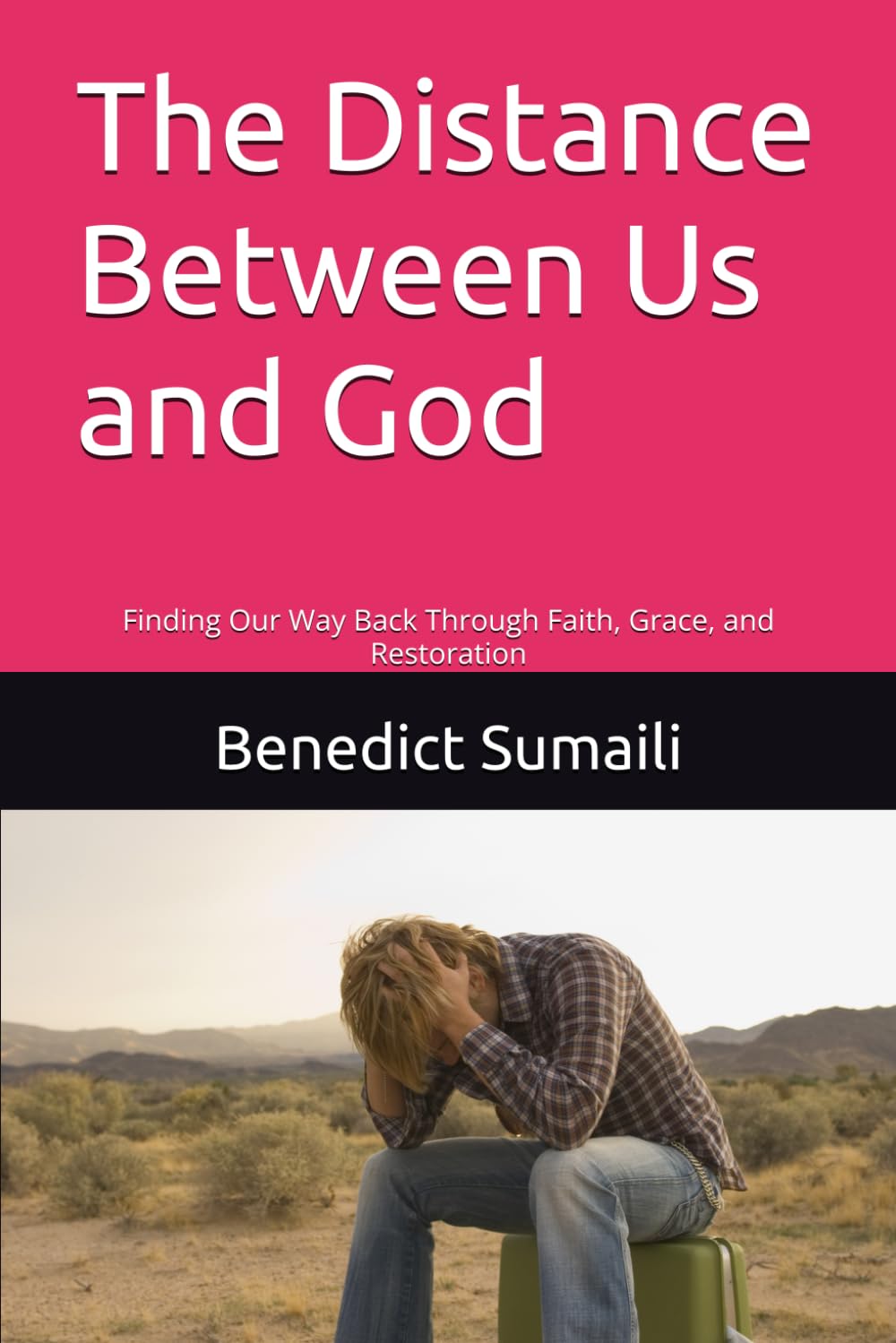 The Distance Between Us and God: Finding Our Way Back Through Faith, Grace, and Restoration