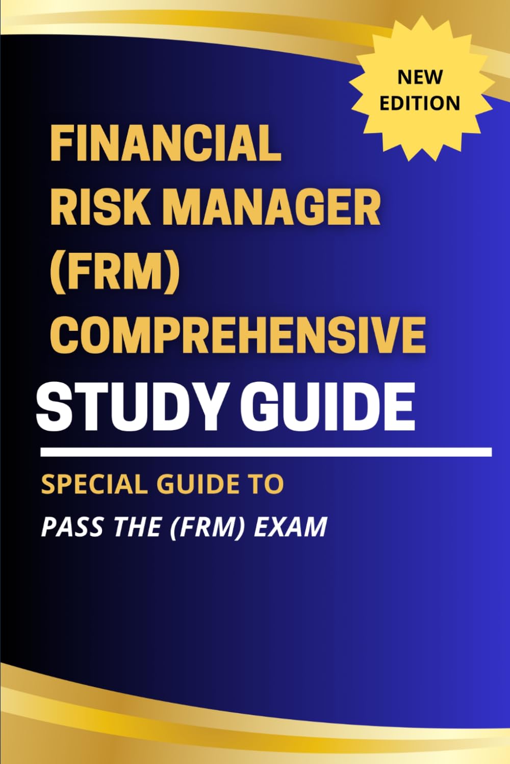 Financial Risk Manager (FRM) Comprehensive Study Guide: A Complete Preparation Manual For The Frm Exam Covering Risk Management Concepts, Quantitative ... Credit Risk, And Practical Exam Strategies