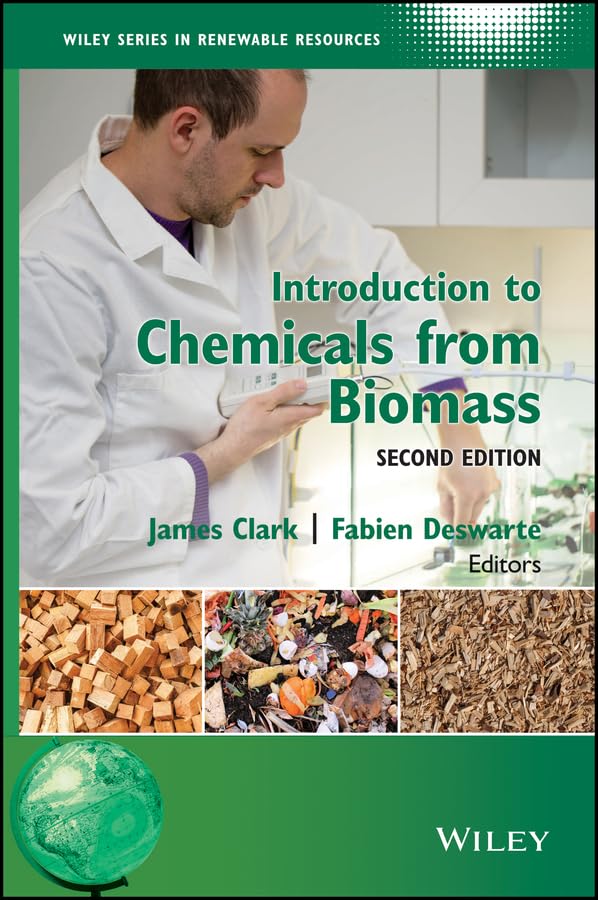 Introduction to Chemicals from Biomass (Wiley Series in Renewable Resource)