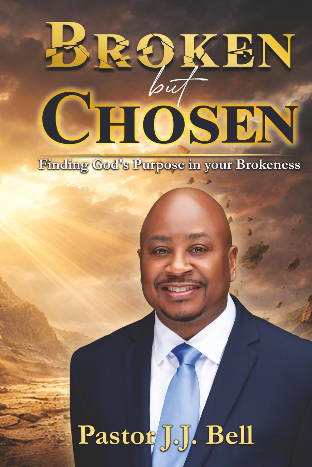 Broken But Chosen: Finding God's Purpose in your Brokeness