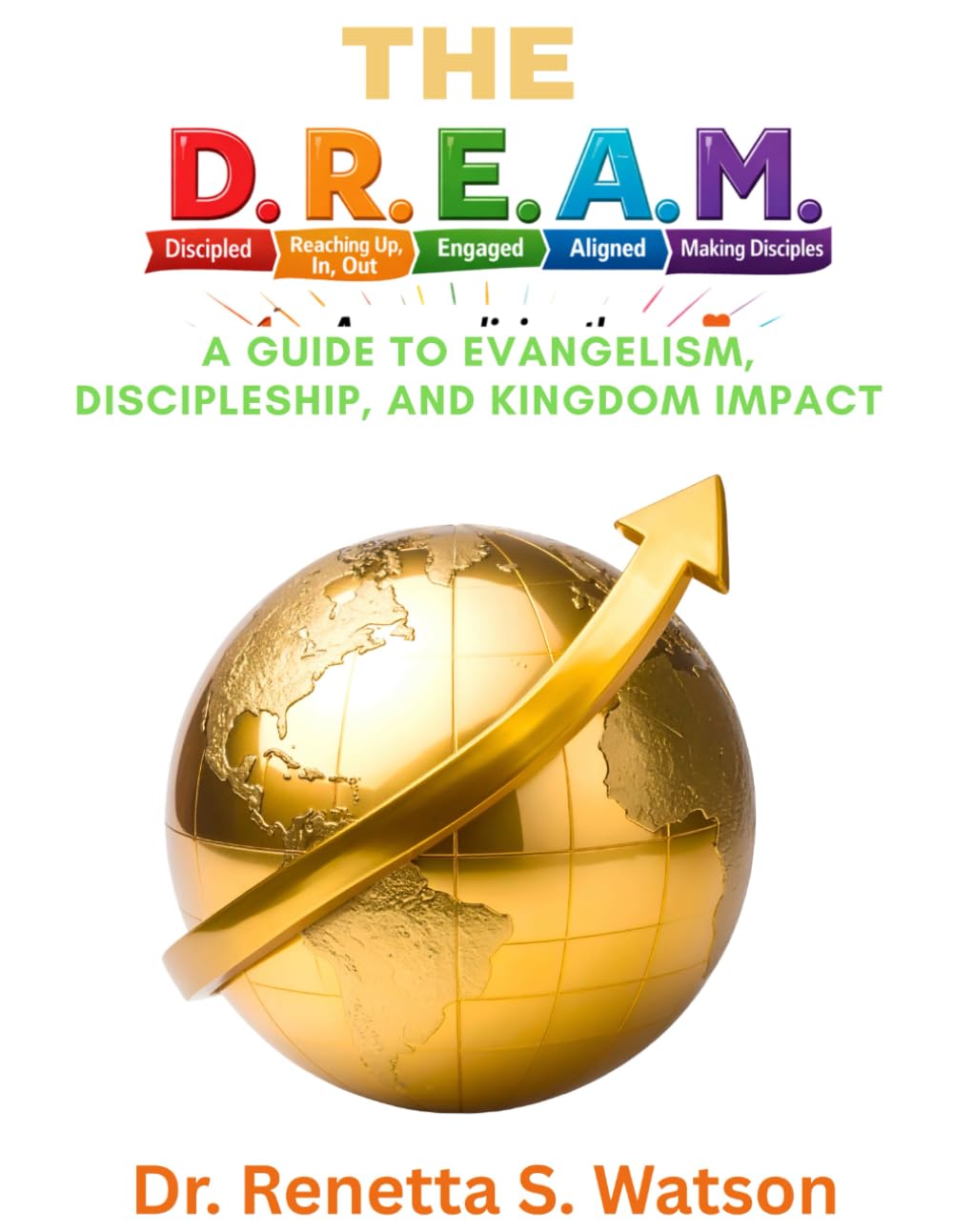 THE DREAM: A Guide to Evangelism, Discipleship and Kingdom Impact