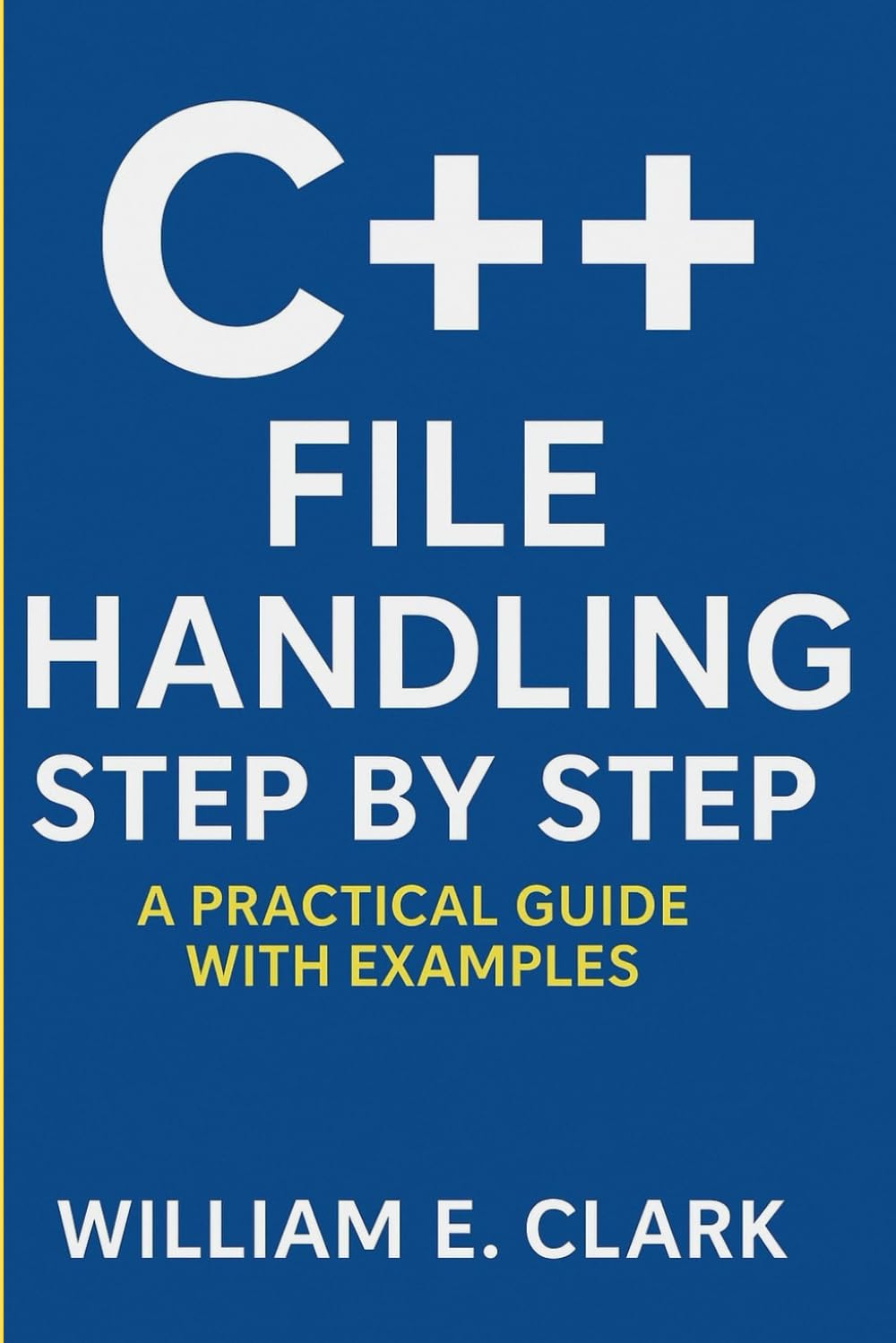 C++ File Handling Step by Step: A Practical Guide with Examples