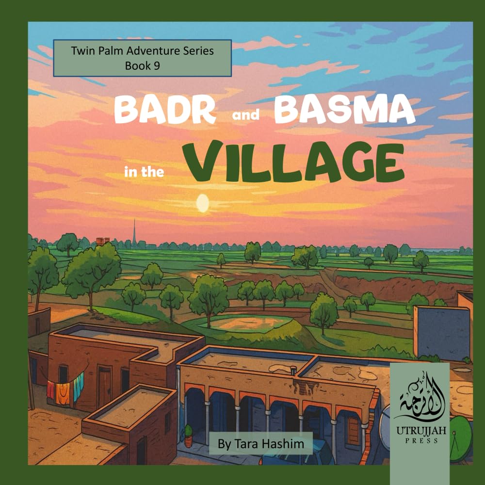 Badr and Basma in the Village: Twin Palm Adventure Series Book 9