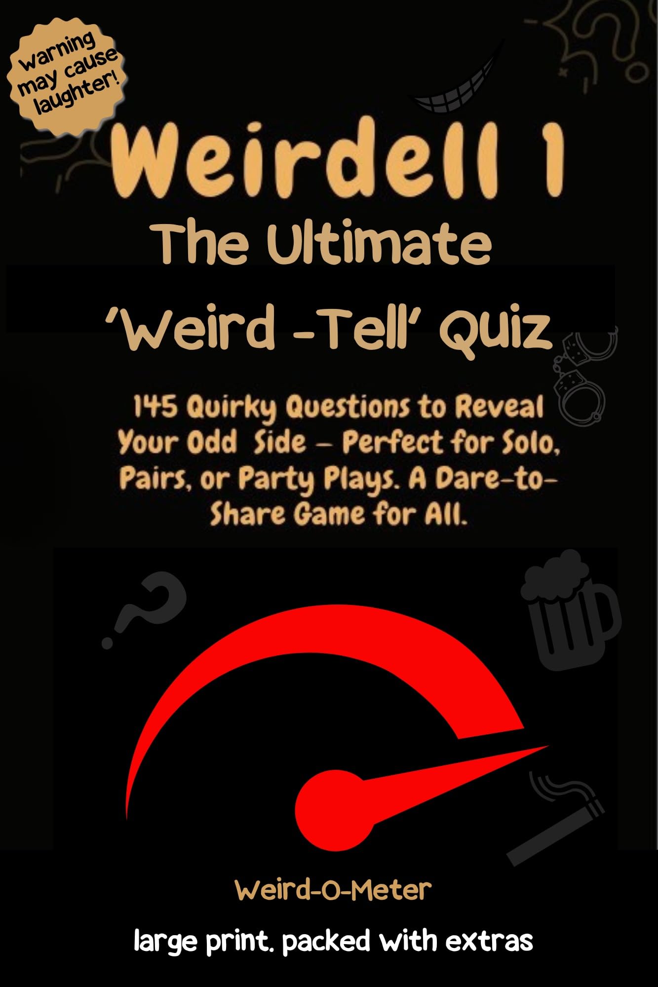 Weirdell 1-The Ultimate Weird Tell Quiz: 145 Quirky Questions to Reveal Your Odd Side — Perfect for Solo, Pairs, or Party Plays. A Dare-to-Share Game for All. Large Print. (Weirdell-You Got Swag!)