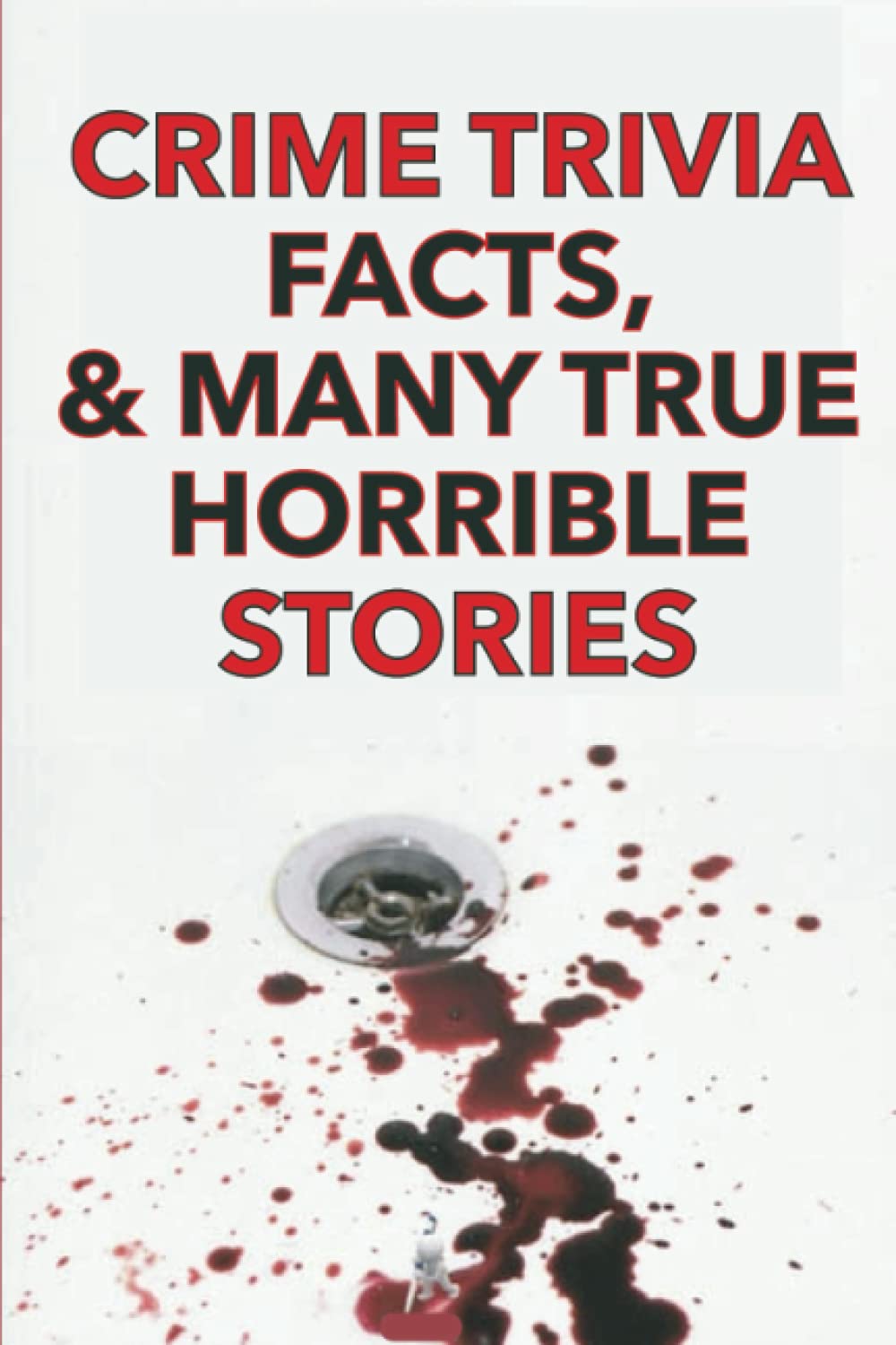 The Last True Crime Serial Killer Trivia Book Stories, Quizzes, Q&A