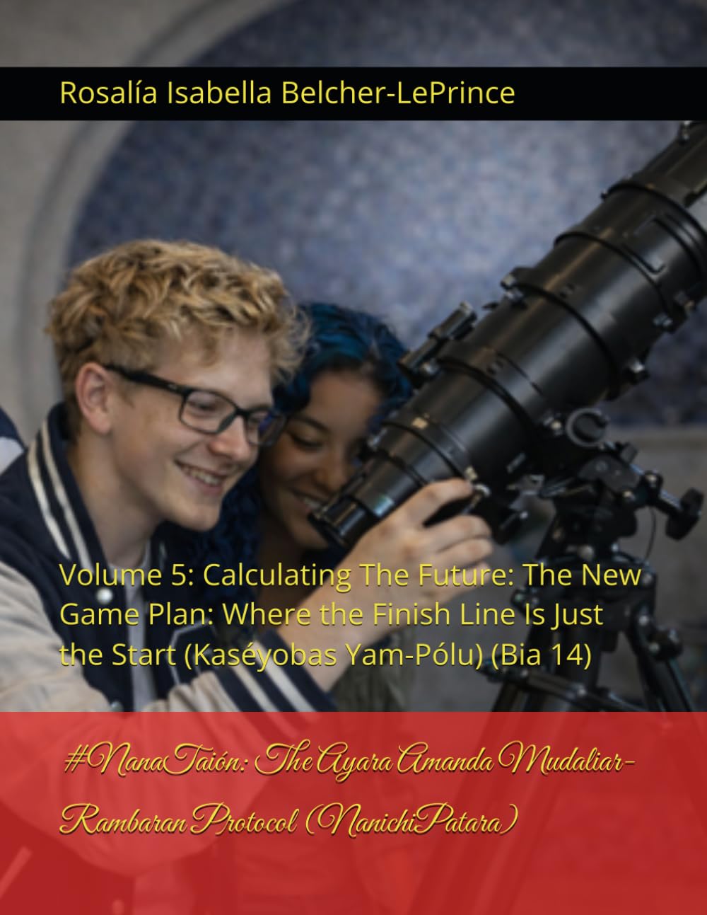 #GirlCode: The Ayara Amanda Mudaliar-Rambaran Protocol (Heartstruck): Volume 5: Calculating The Future: The New Game Plan: Where the Finish Line Is ... & Erik Björn Fagerlund Hypothesis)