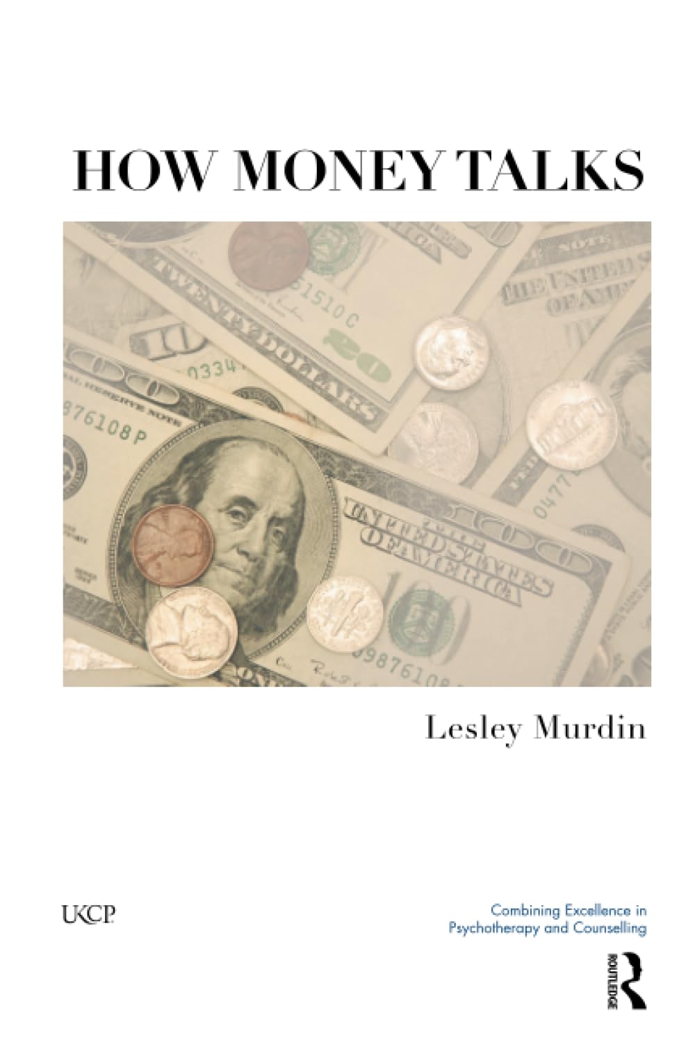 How Money Talks (The United Kingdom Council for Psychotherapy Series)