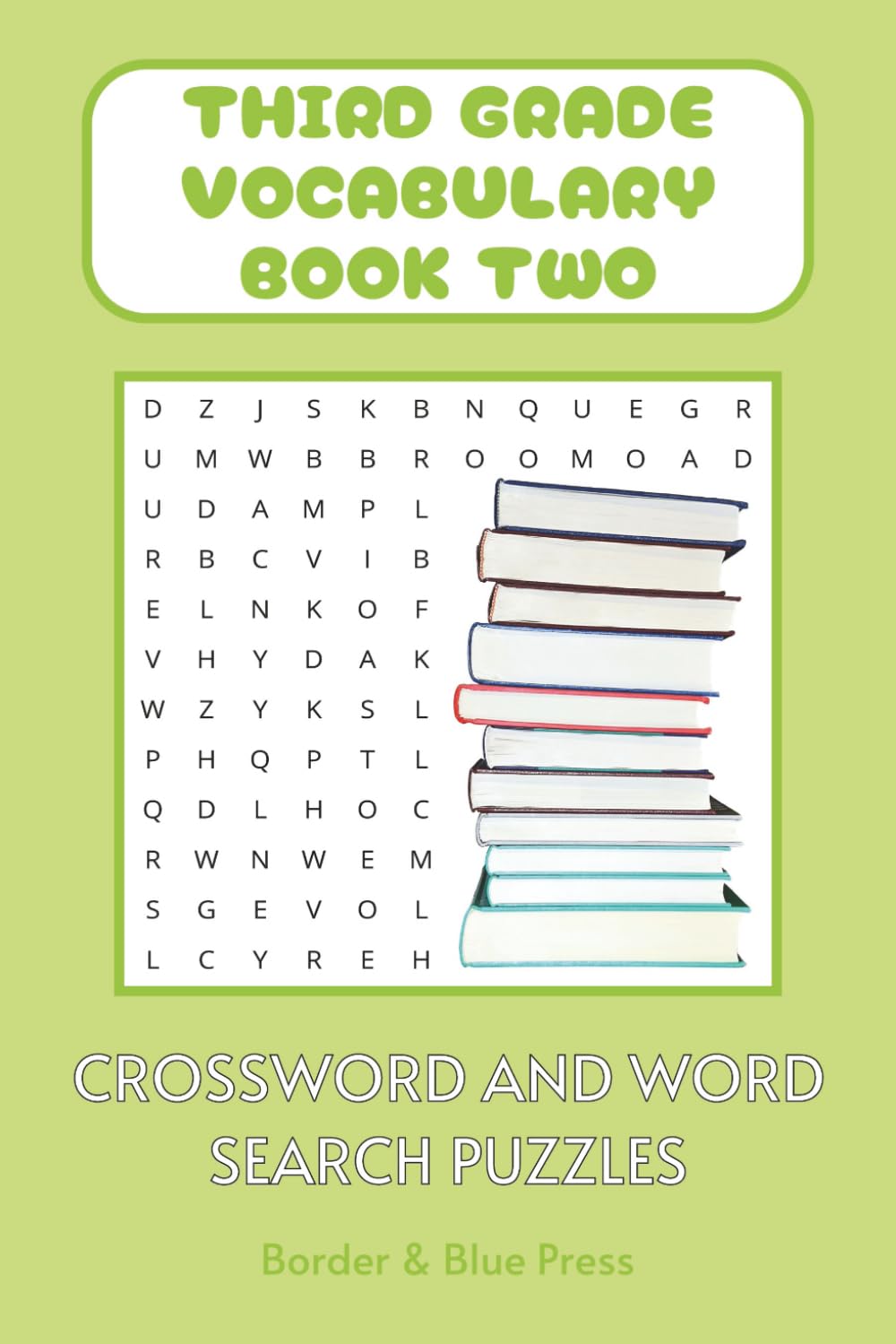 Third Grade Vocabulary-Book Two: Crossword and Word Search Puzzles for Vocabulary, English Language Learning, Language Practice and more | 6x9 inches, ... Words for Kids: Vocabulary Puzzle Series)