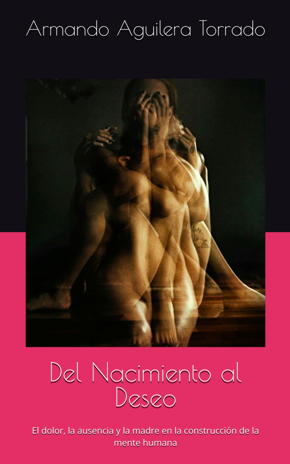 Del Nacimiento al Deseo: El dolor, la ausencia y la madre en la construcción de la mente humana