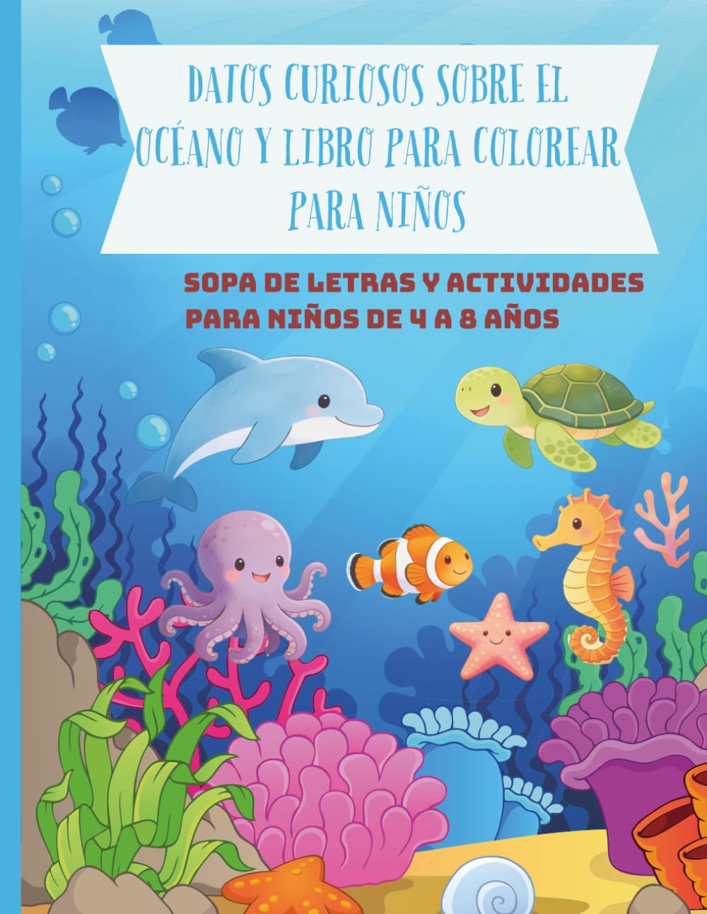 Datos Curiosos Sobre El Océano y Libro Para Colorear Para Niños: Sopa De Letras y Actividades Para niños de 4 a 8 años (Libros de Actividades Para Pequeños Exploradores)