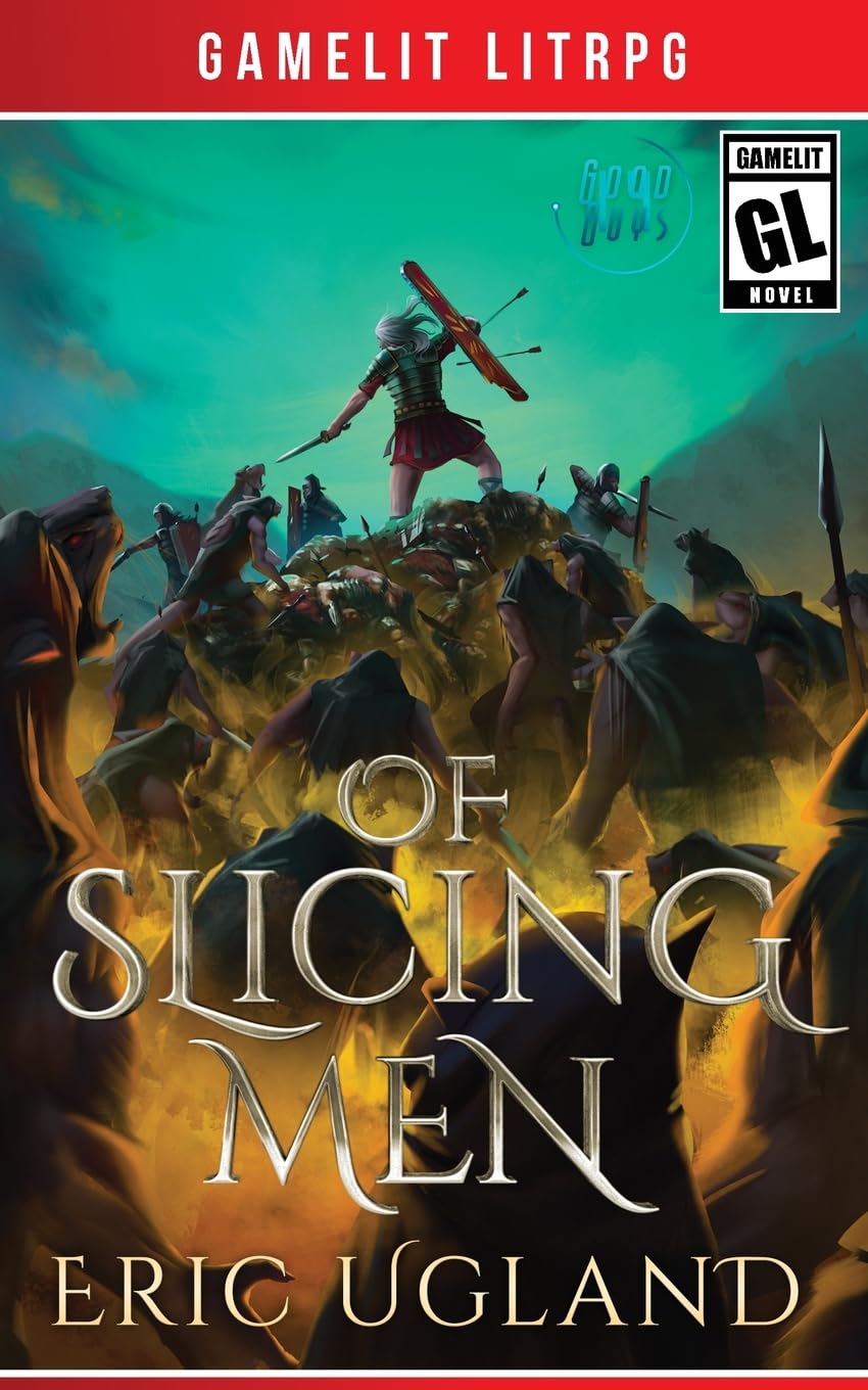 Of Slicing Men: A LitRPG/GameLit Adventure: 14 (Good Guys)