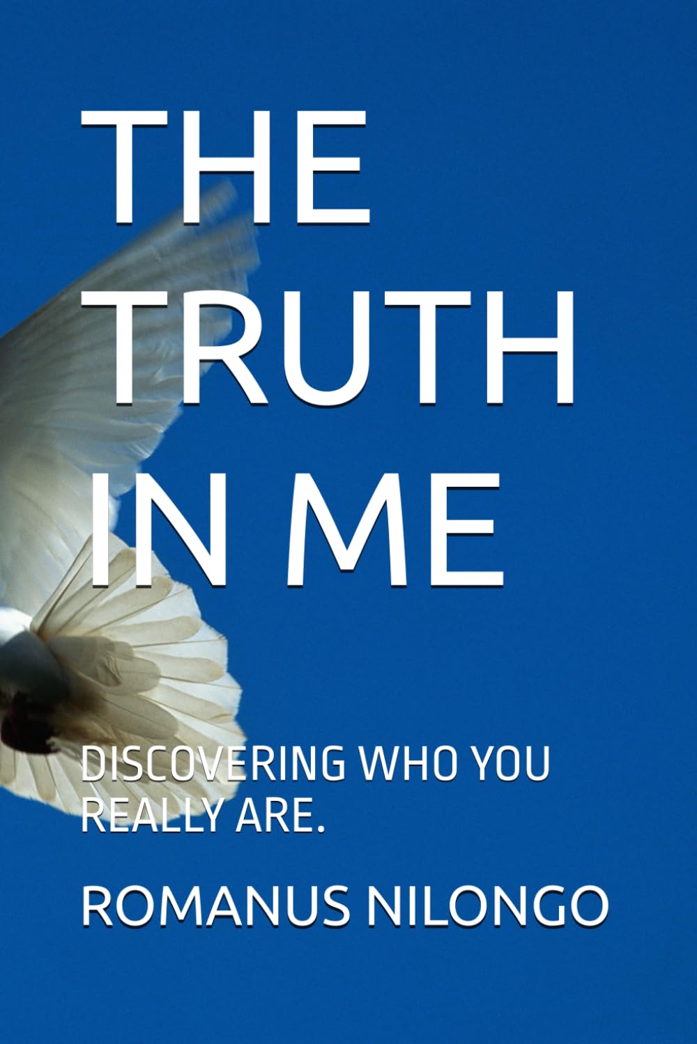 THE TRUTH IN ME: DISCOVERING WHO YOU REALLY ARE.
