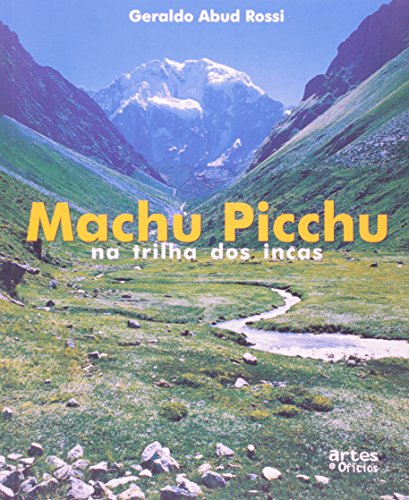Machu Picchu. Na Trilha dos Incas