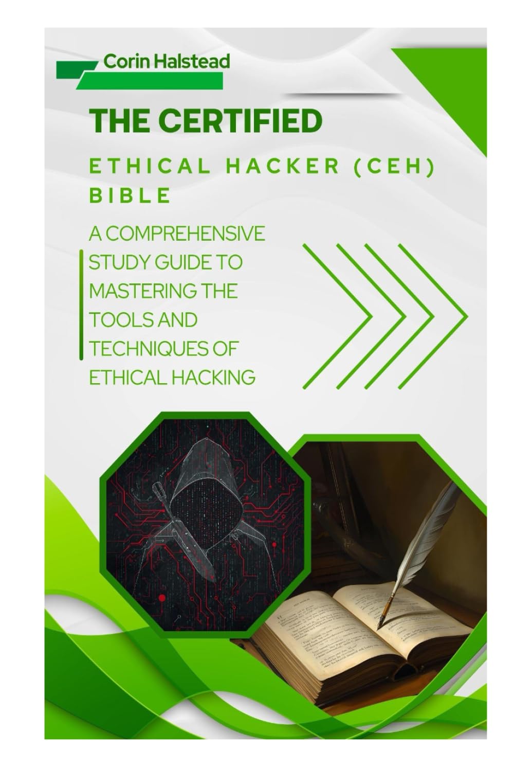 The Certified Ethical Hacker (CEH) Bible: A Comprehensive Study Guide to Mastering the Tools and Techniques of Ethical Hacking