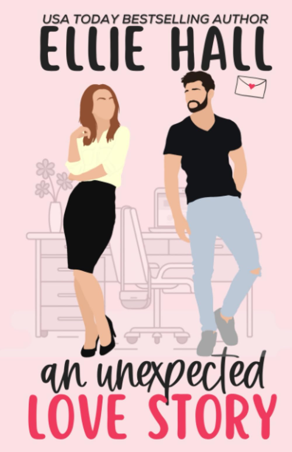 An Unexpected Love Story: A sweet, heartwarming & uplifting romantic comedy (Falling into Happily Ever After Romcom)