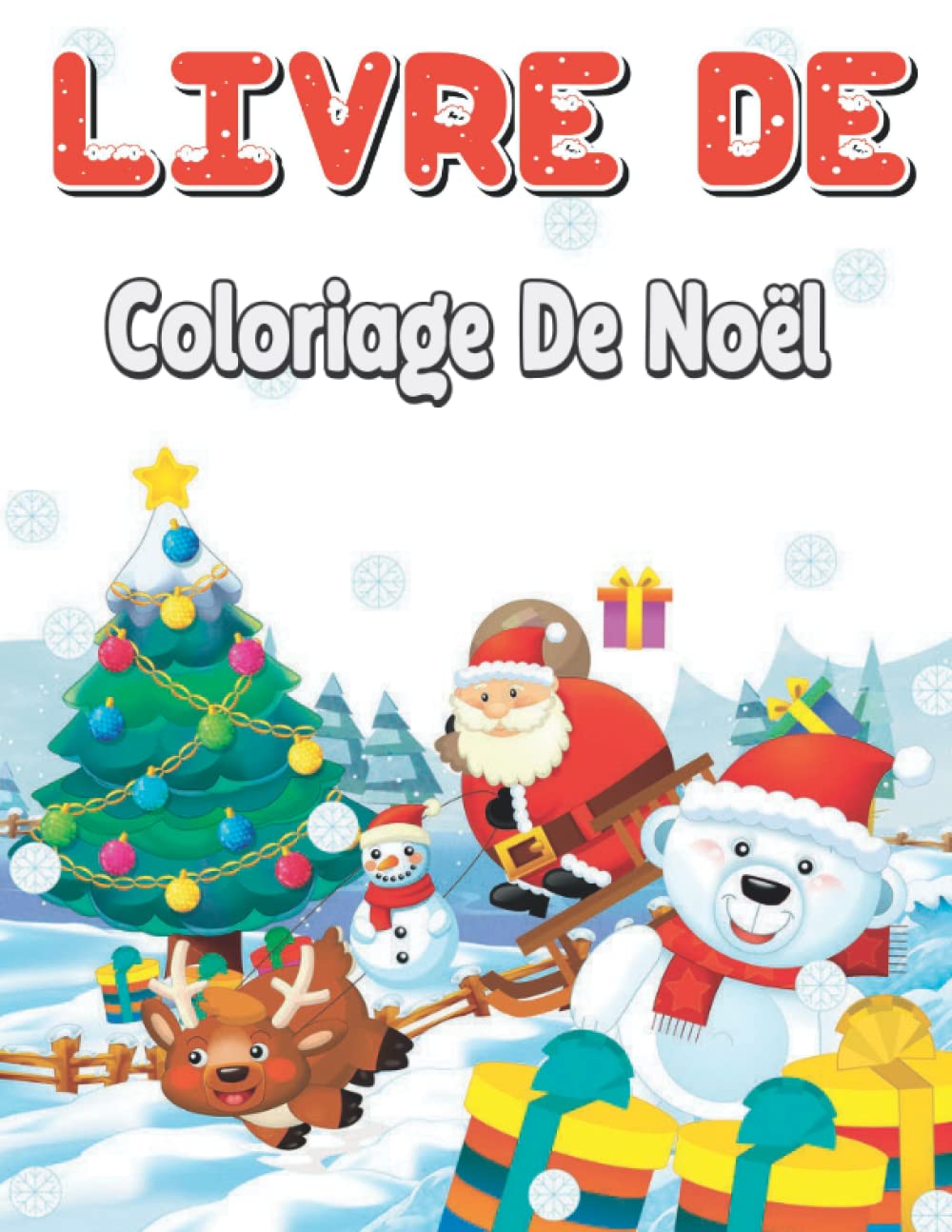 livre de coloriage de noël: Noël Pages à colorier de Noël Rempli de Père Noël, des bonhommes de neige, des arbres de Noël, et plus encore. (French Edition)