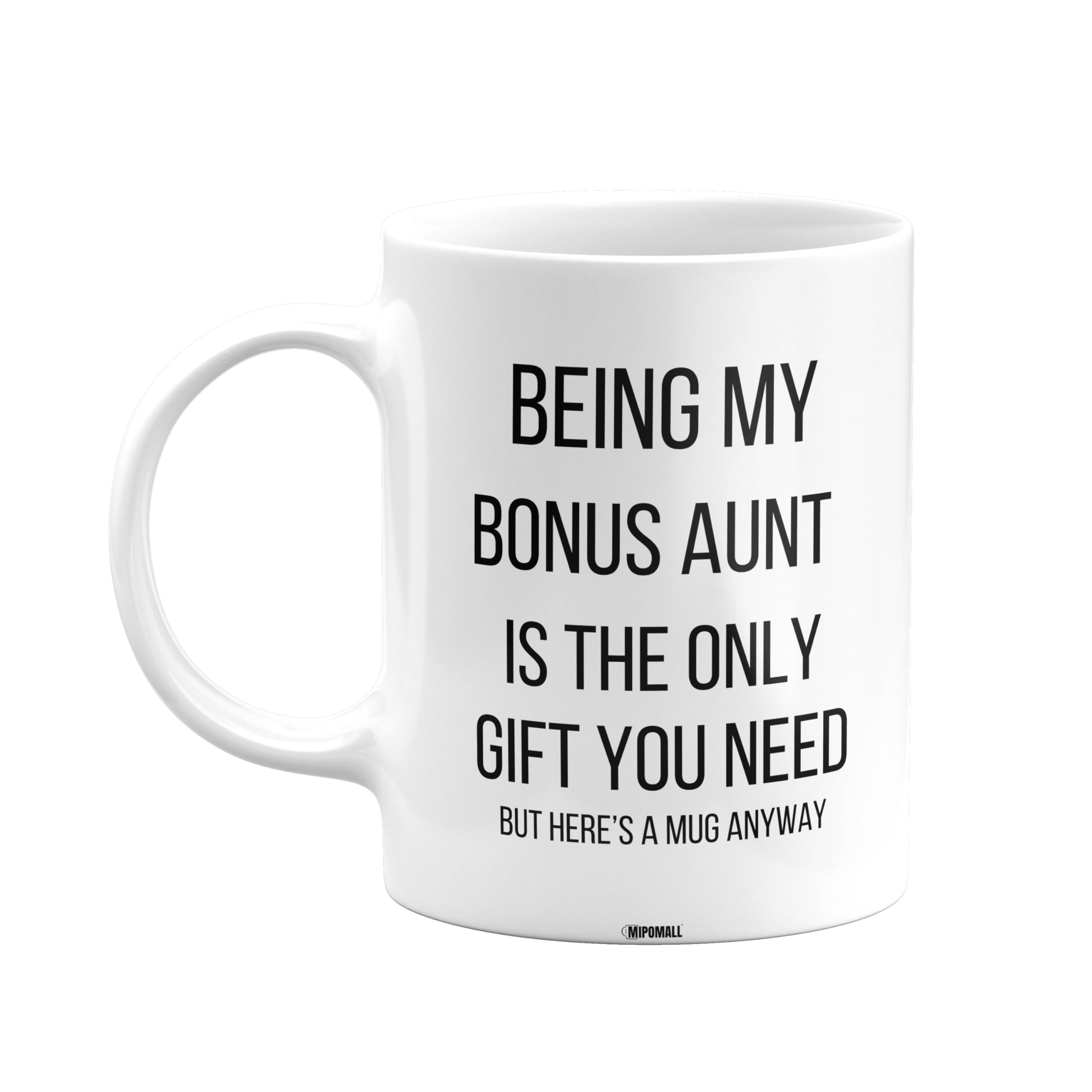 MIPOMALL Being My Bonus Aunt is The only Gift You Need Mug, Bonus Aunt Mug, Funny Birthday Gift, Presents for Christmas, mm-CA_172_11