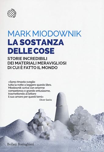 La sostanza delle cose. Storie incredibili dei materiali meravigliosi di cui è fatto il mondo