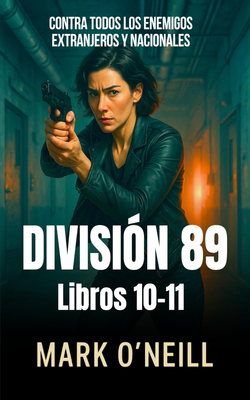División 89 - Pack Serie Completa (Misiones 10‑11): Acción encubierta, conspiraciones políticas y espionaje sin frenos – Incluye 2 thrillers completos (Division 89)
