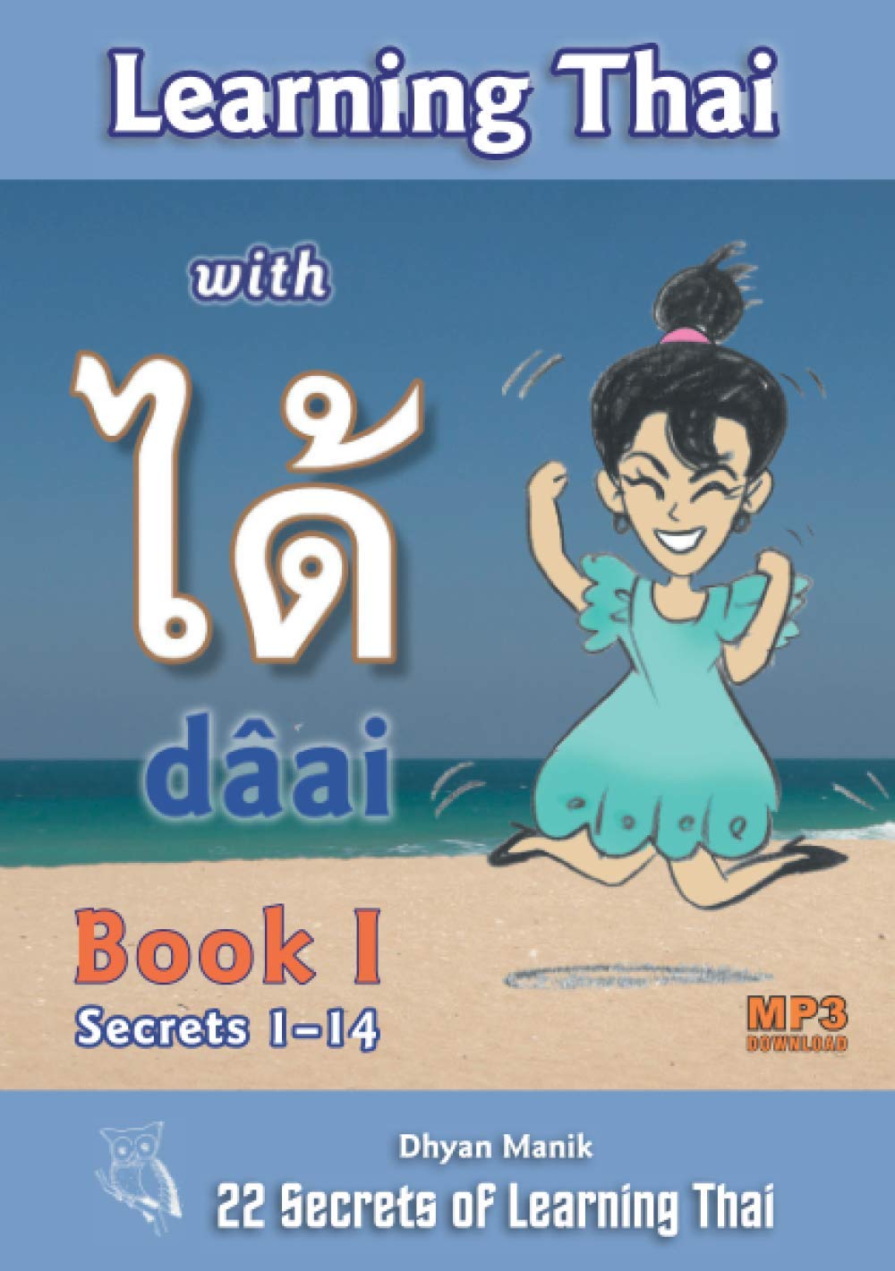 Dhyan Manik: Learning Thai with dâai - Book I: 22 Secrets of Learning Thai