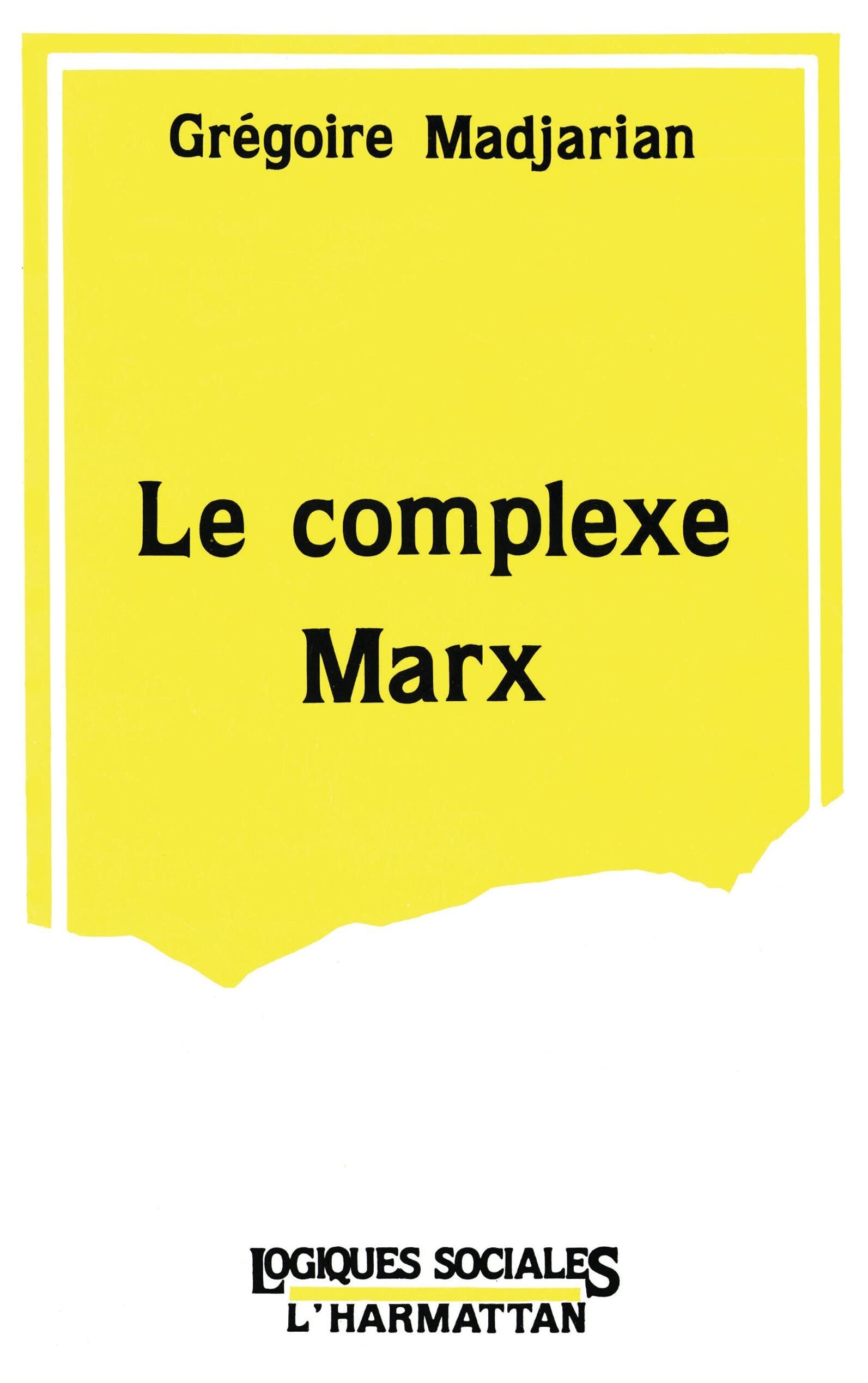 Le complexe Marx essai politique sociologie critique et philosophie
