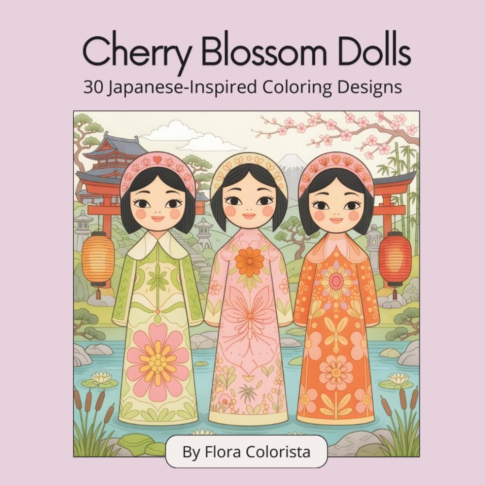 Cherry Blossom Dolls - 30 Japanese-Inspired Coloring Designs: An Adult and Teens Coloring Book