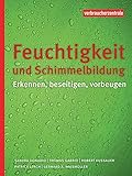 Feuchtigkeit und Schimmelbildung: Erkennen, beseitigen, vorbeugen