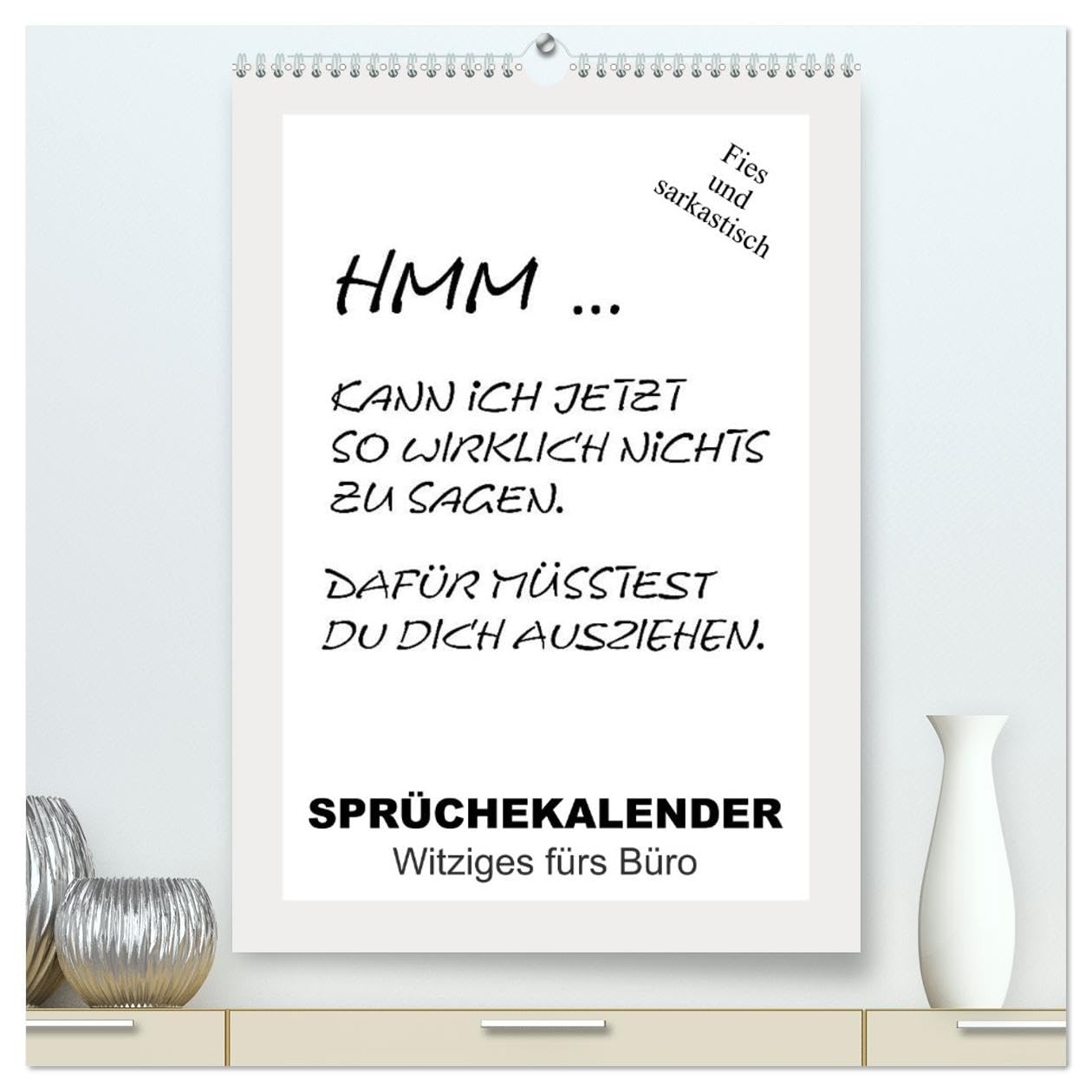 Sprüchekalender. Witziges fürs Büro (hochwertiger Premium Wandkalender 2026 DIN A2 hoch), Kunstdruck in Hochglanz: Sarkastische und lustige Bürosprüche für den Arbeitsplatz (CALVENDO Spass)