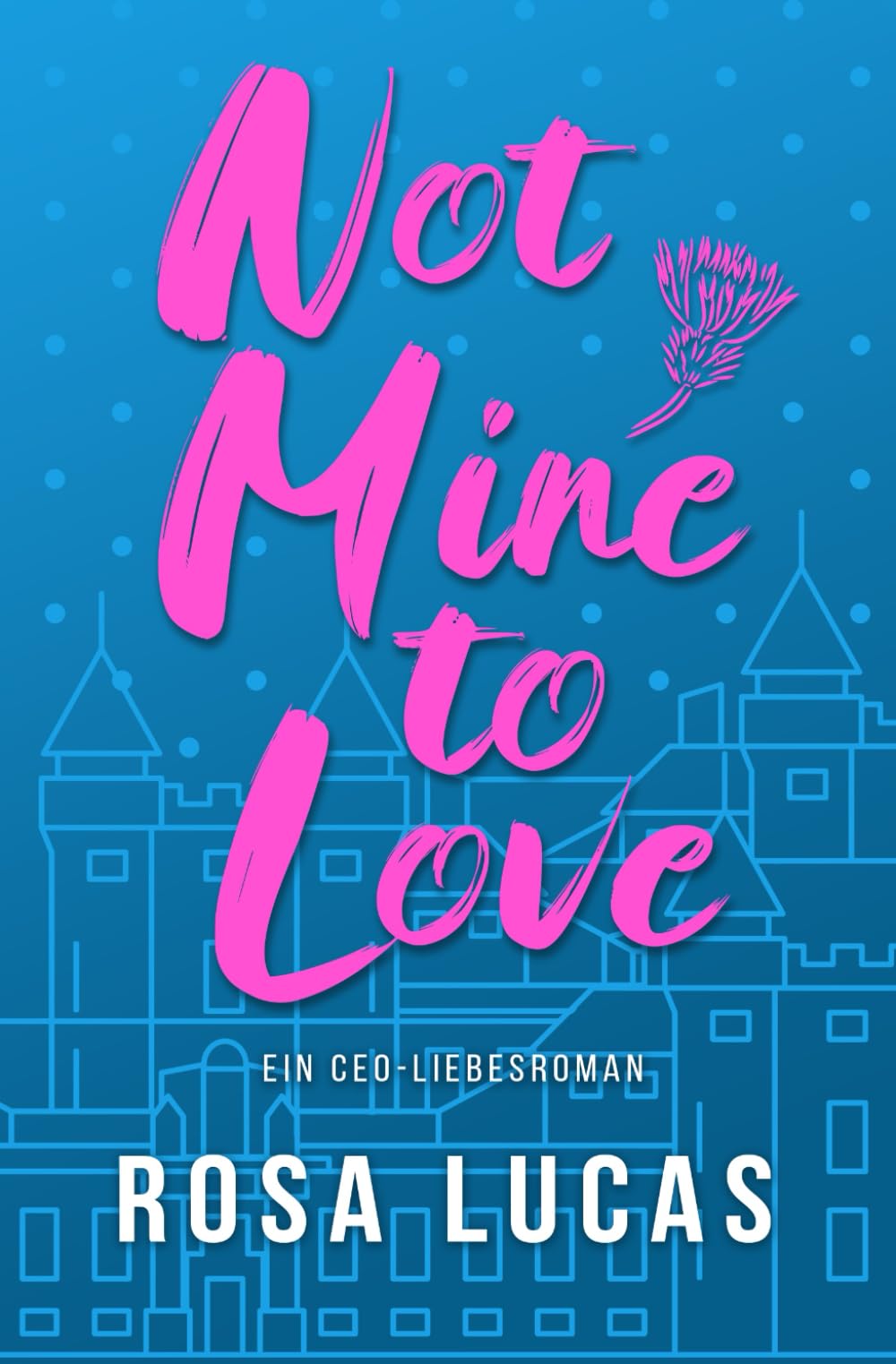 Not Mine to Love: Ein CEO-Liebesroman (Milliardäre von London)